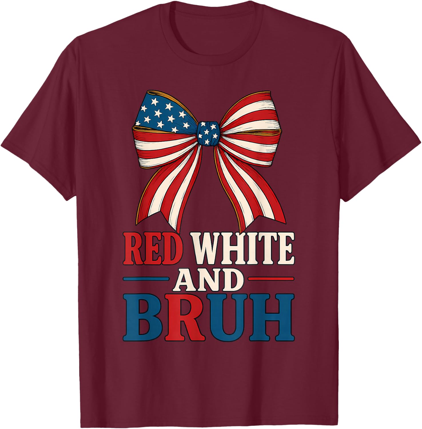 Red White And Bruh Coquette Bow USA Flag Cute Fourth of July T-Shirt - T-Shirt | Maroon