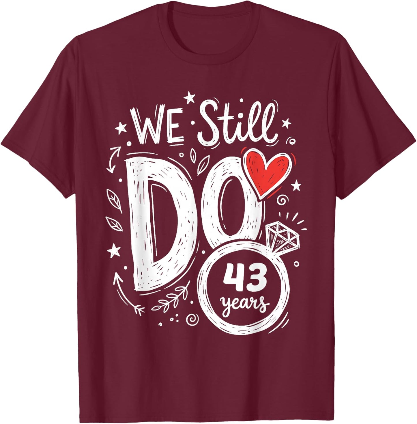 We Still Do 43 Years Funny Couple 43rd Wedding Anniversary T-Shirt - T-Shirt | Maroon