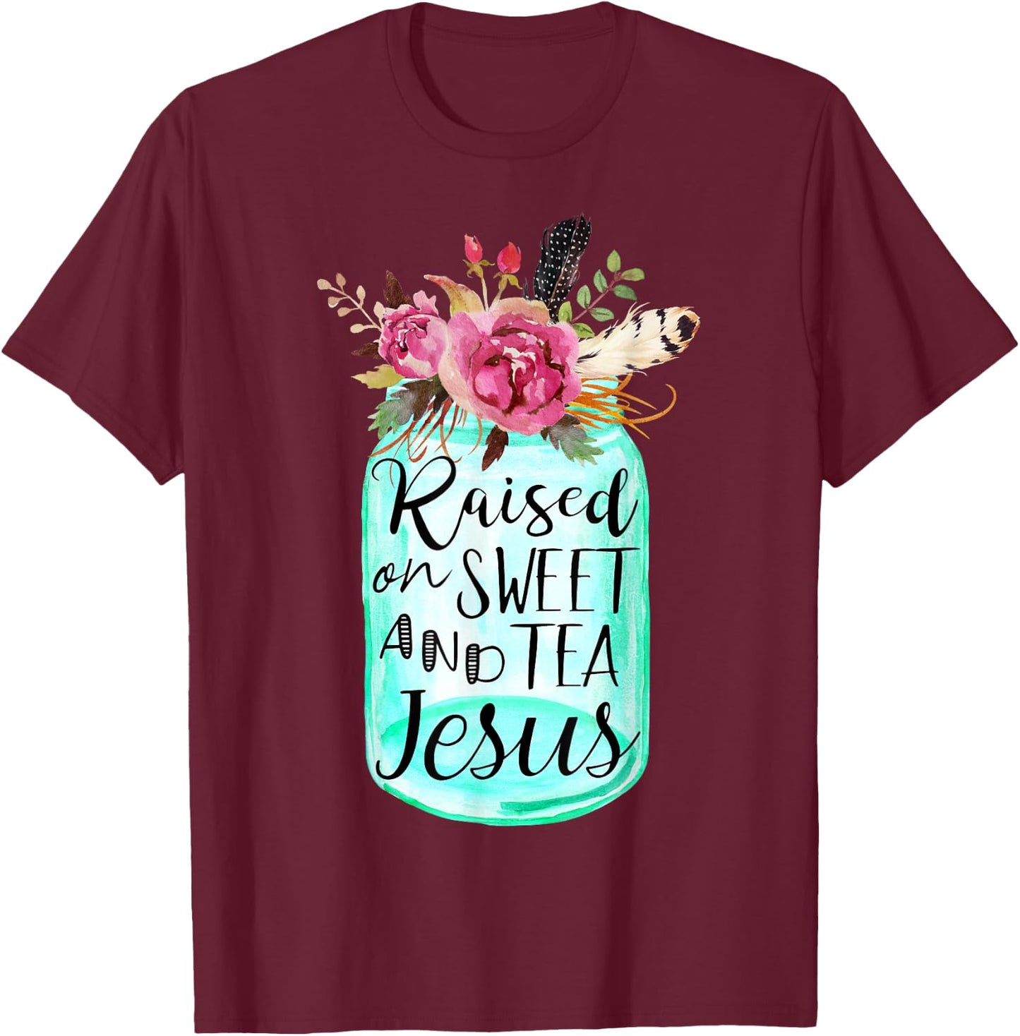 Raised On Sweet Tea And Jesus T-Shirt - T-Shirt | Maroon