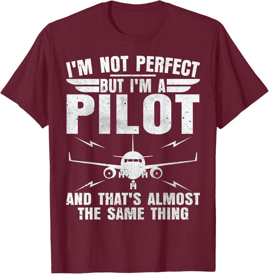 I'm Not Perfect But I'm A Pilot Shirt Funny Aviation Pilot T-Shirt - T-Shirt | Maroon
