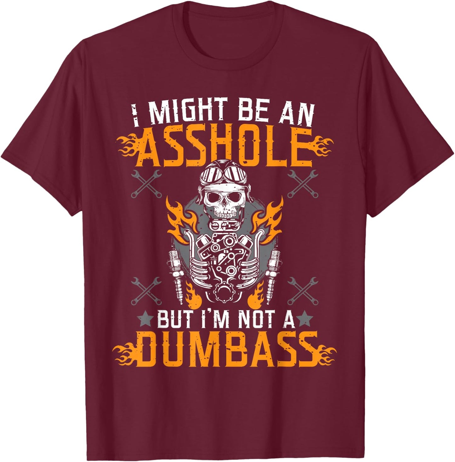 I Might Be An Asshole But I'm Not A Dumb Ass T-Shirt - T-Shirt | Maroon