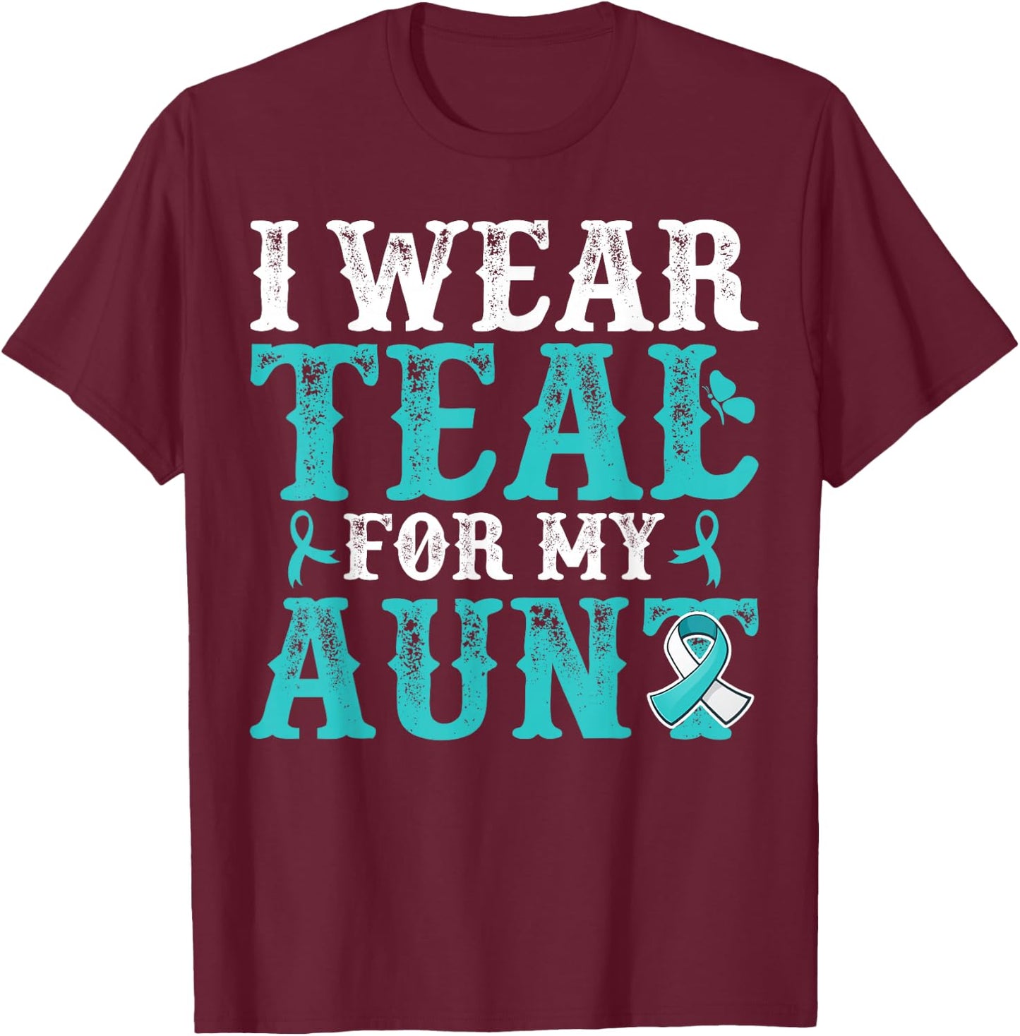 I Wear Teal For My Aunt Cervical Cancer Awareness T-Shirt - T-Shirt | Maroon