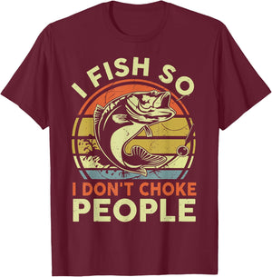 Funny I Fish So Dont Choke People Bonus Dad Father Day Gift T-Shirt - T-Shirt | Maroon