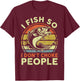 Funny I Fish So Dont Choke People Bonus Dad Father Day Gift T-Shirt - T-Shirt | Maroon