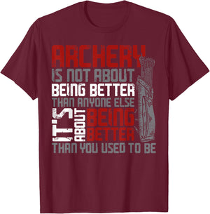 Traditional Archery Bowhunting Bowhunter DA0 -Adults, -Kids Black Short Sleeve Classic Fit Vintage Archery Is Not About Being Better T-Shirt - T-Shirt | Maroon