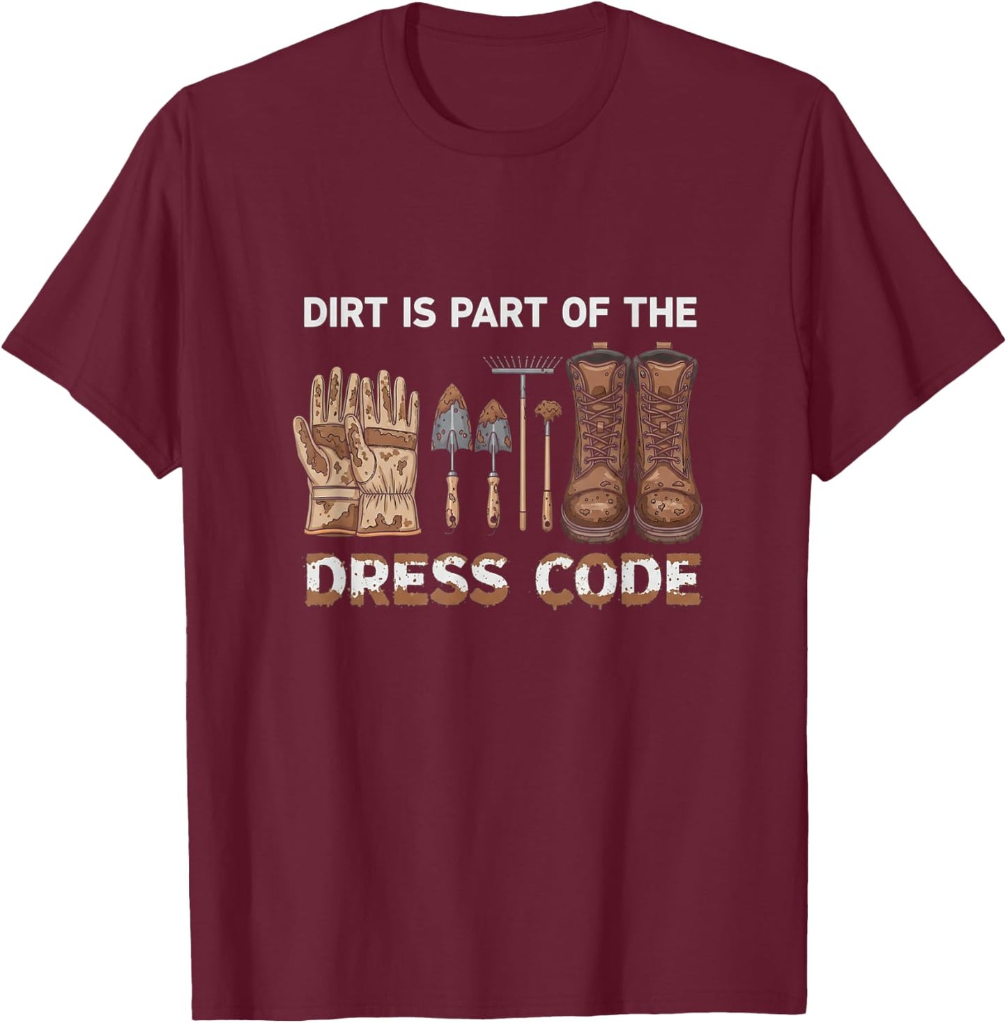 Funny Dirt is Part of The Dress Code Homestead Life T-Shirt - T-Shirt | Maroon