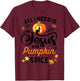 All I Need Is Jesus And Pumpkin Spice Thanksgiving Costume T-Shirt - T-Shirt | Maroon