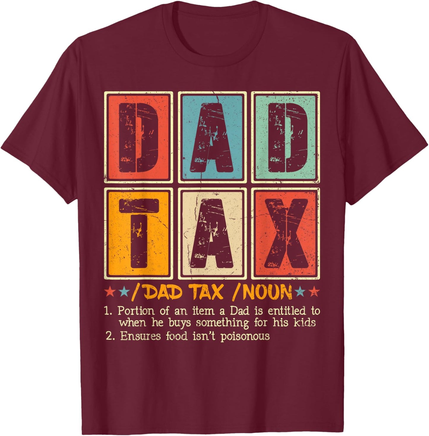 Dad Tax Making Sure It's Not Poison Men Funny Father's Day T-Shirt - T-Shirt | Maroon