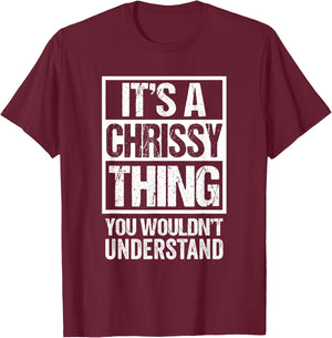It's A Chrissy Thing You Wouldn't Understand T-Shirt - T-Shirt | Maroon