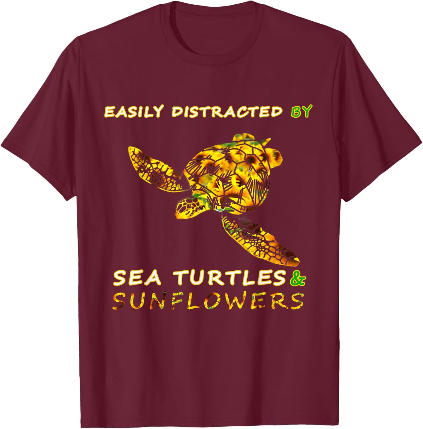 Easily distracted by Sea turtles and Sunflowers - sunflower T-Shirt - T-Shirt | Maroon