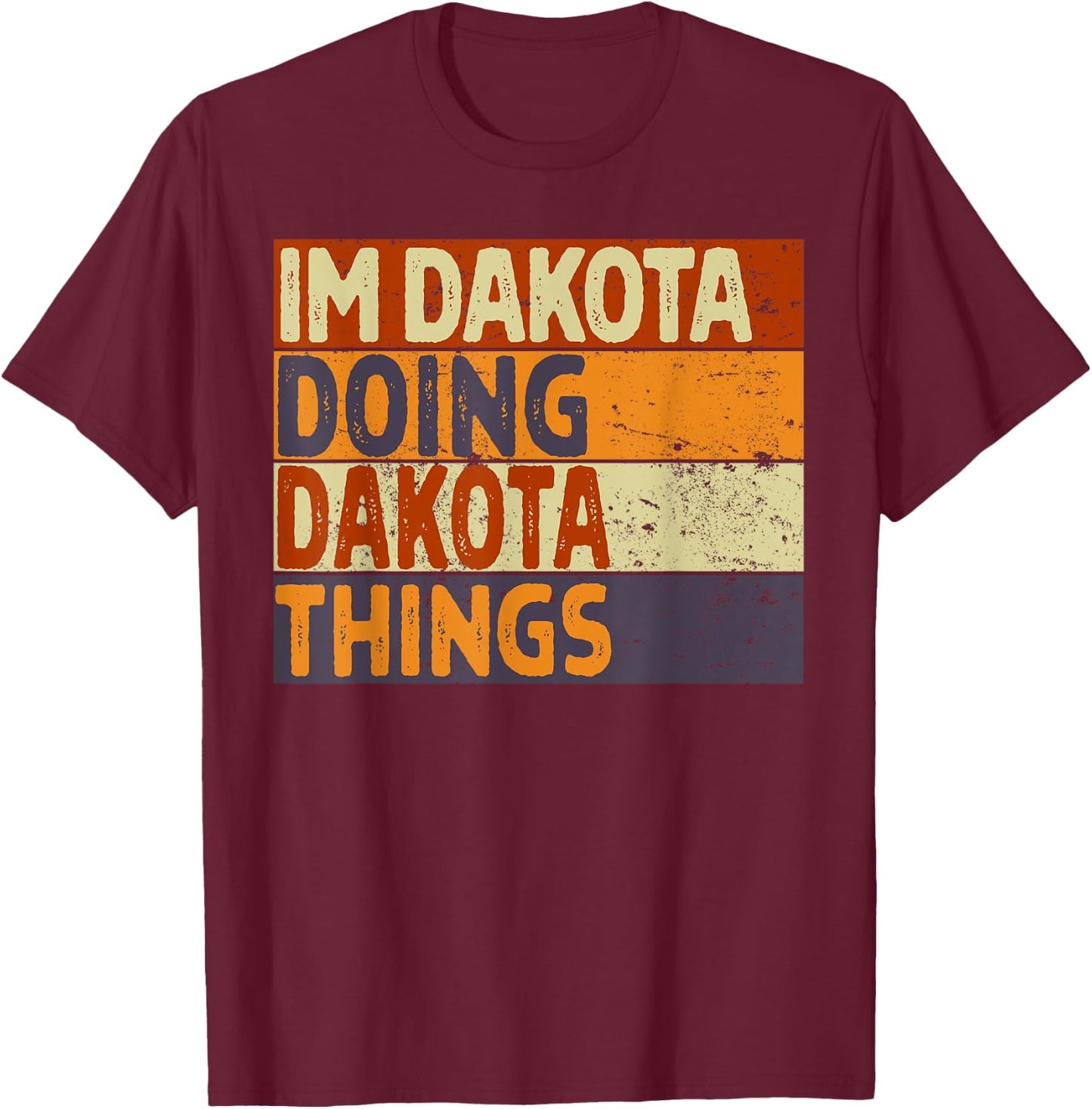 Retro I'm DAKOTA Doing DAKOTA Things Funny Birthday Joke T-Shirt - T-Shirt | Maroon