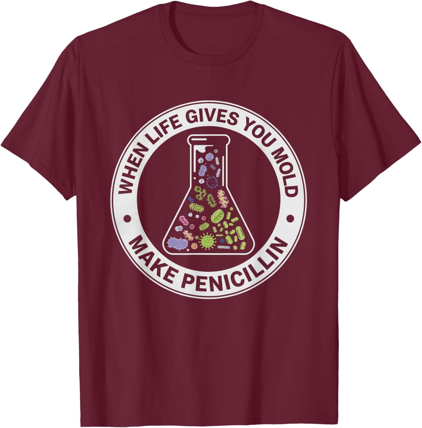 When Life Gives You Mold Make Science Laboratory Women Men T-Shirt - T-Shirt | Maroon