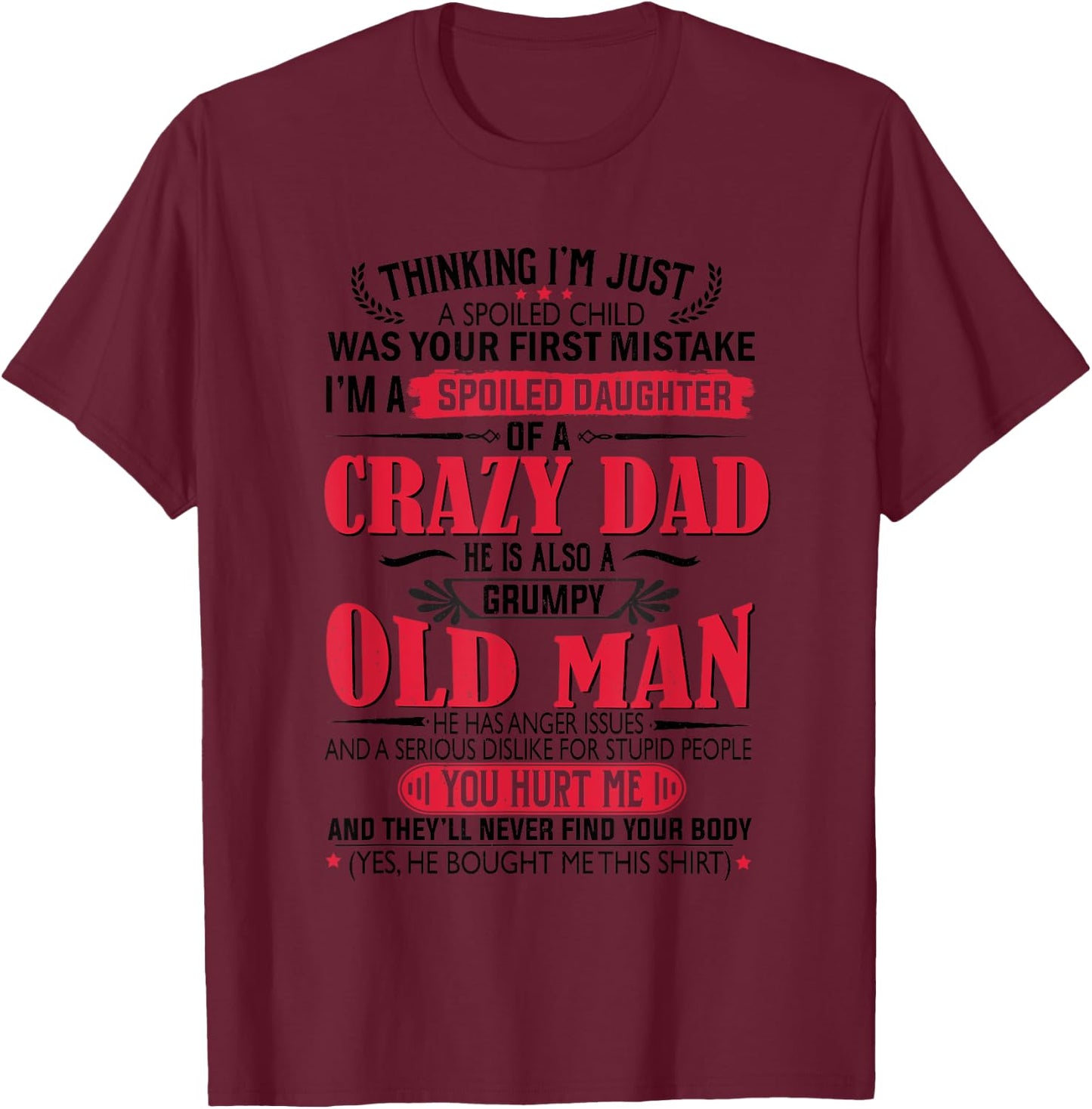 I'm a spoiled Daughter of a crazy Dad T-Shirt - T-Shirt | Maroon