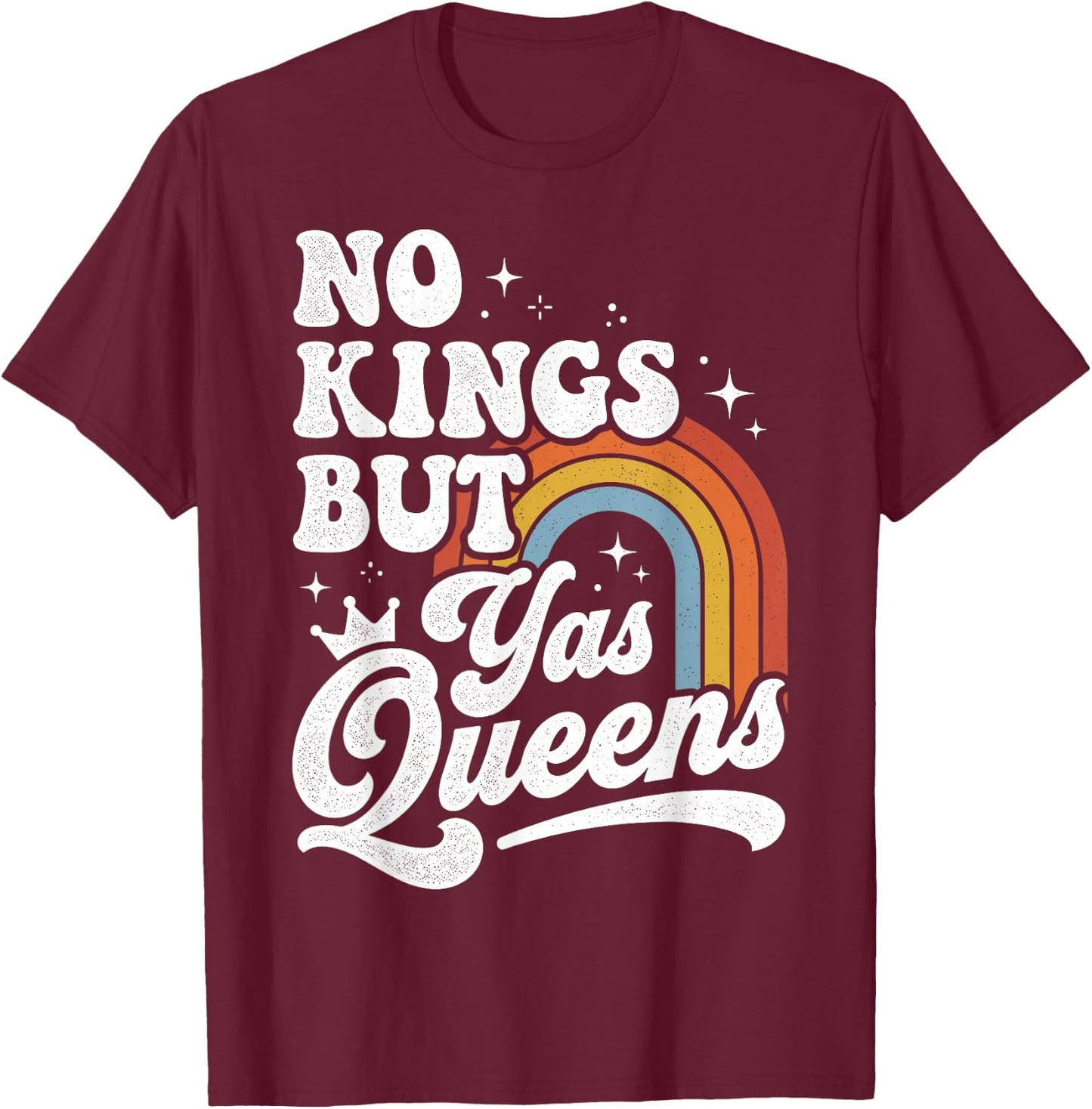 No Kings But Yas Queens LGBTQ Retro Rainbow Pride T-Shirt - T-Shirt | Maroon