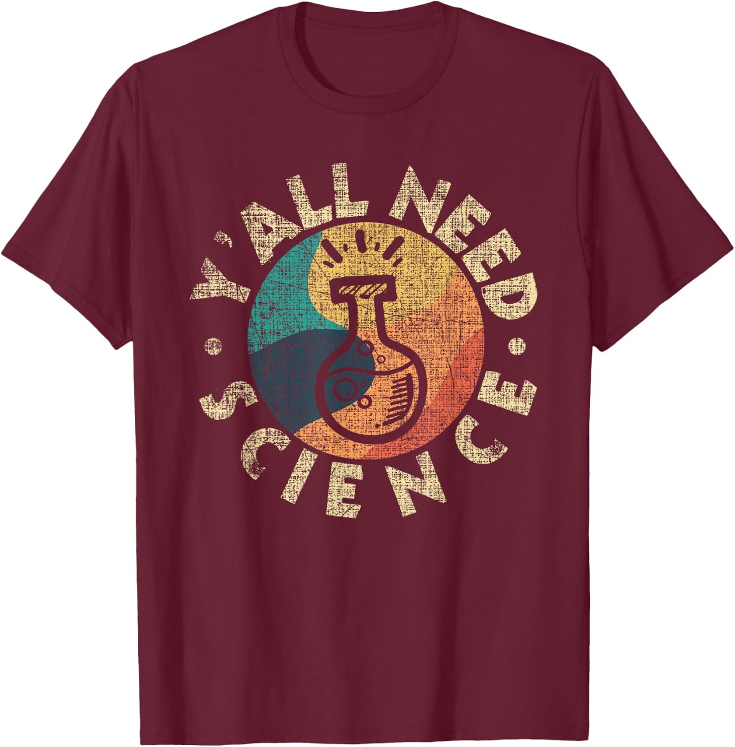 Y'all Need Science - Chemistry Lover Scientist Pro-Science T-Shirt - T-Shirt | Maroon