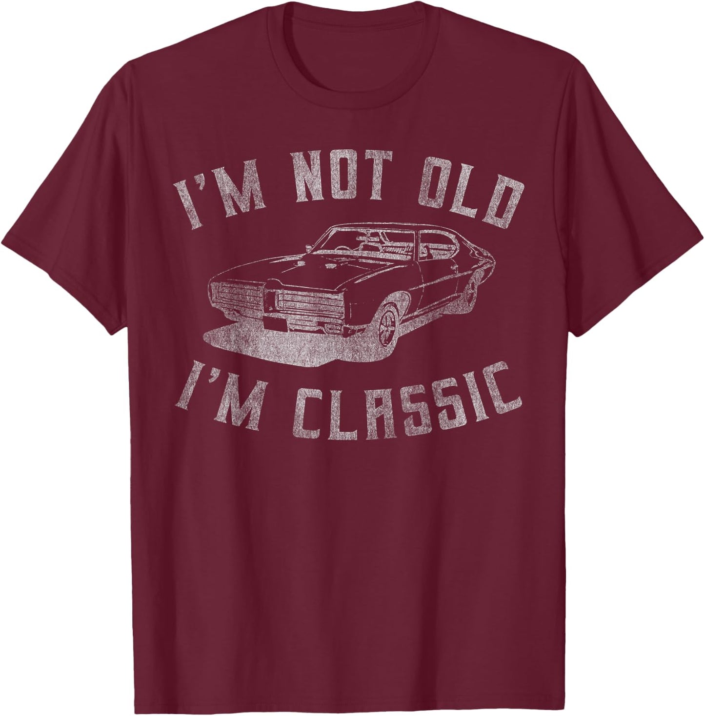 I'm Not Old I'm Classic Funny Car Graphic - & Short Sleeve T-Shirt - T-Shirt | Maroon