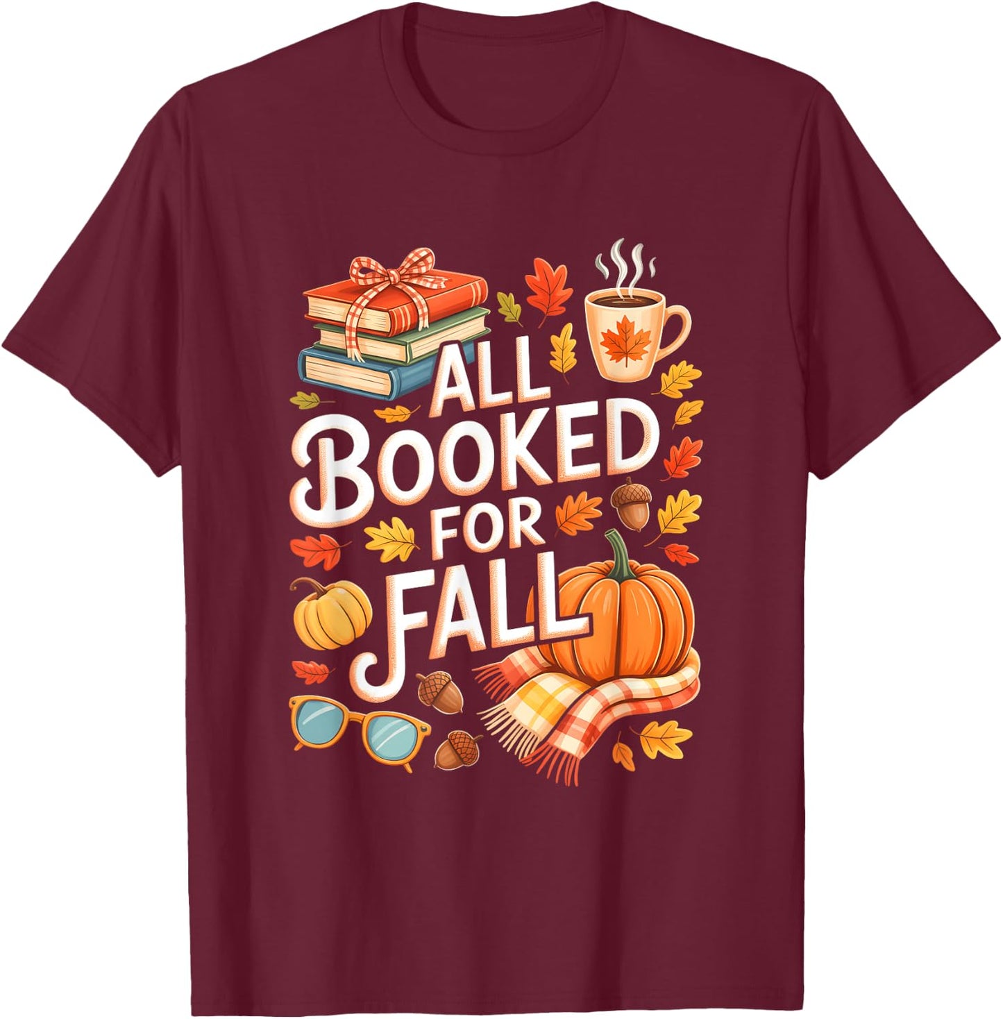 All Booked for Fall Cute Book Lover Autumn Reading Bookish T-Shirt - T-Shirt | Maroon