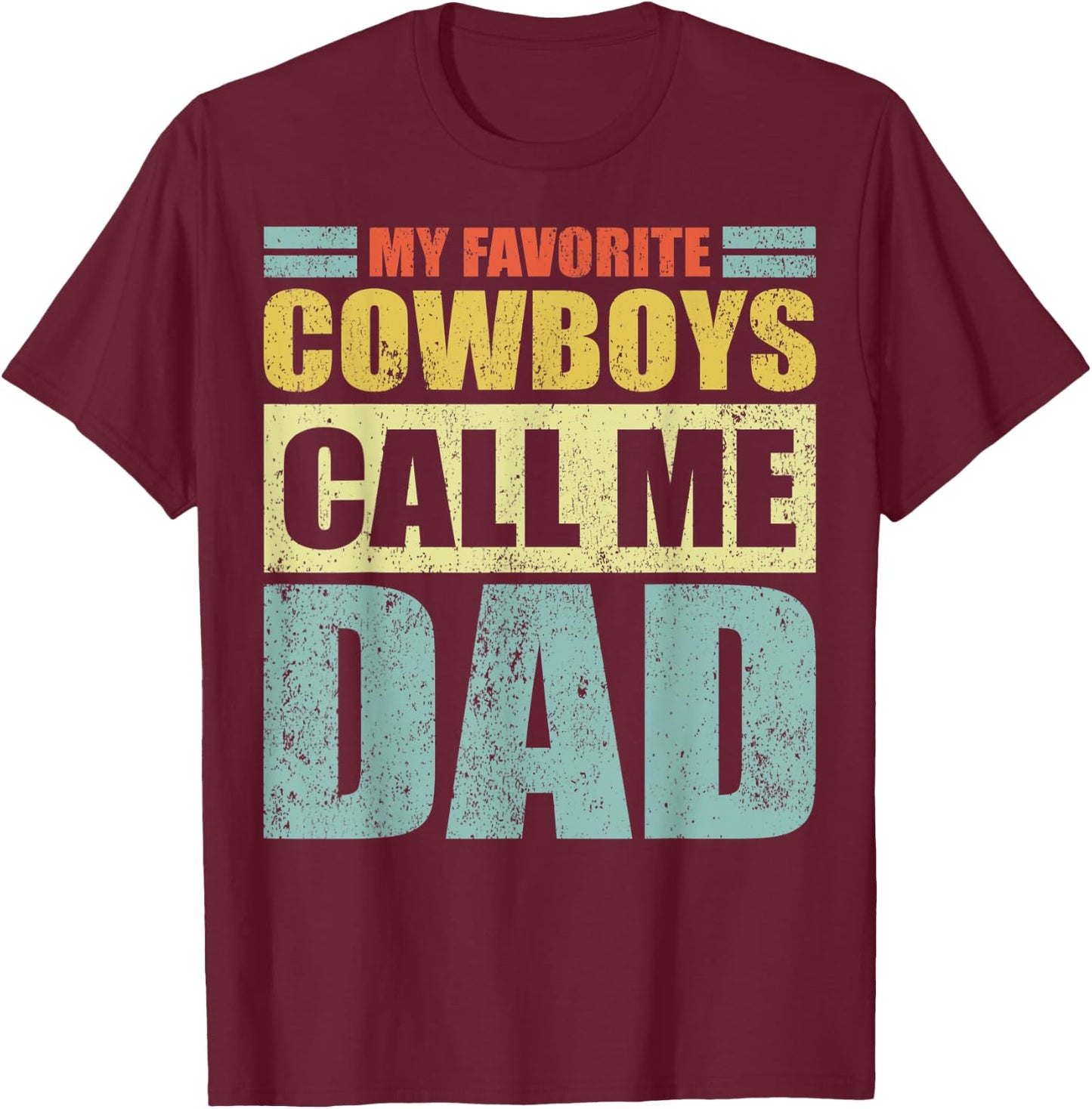 Funny My Favorite Cowboys Calls Me Dad Father's Day T-Shirt - T-Shirt | Maroon
