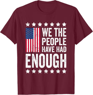We The People Have Had Enough Anti Government Political T-Shirt - T-Shirt | Maroon