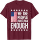 We The People Have Had Enough Anti Government Political T-Shirt - T-Shirt | Maroon