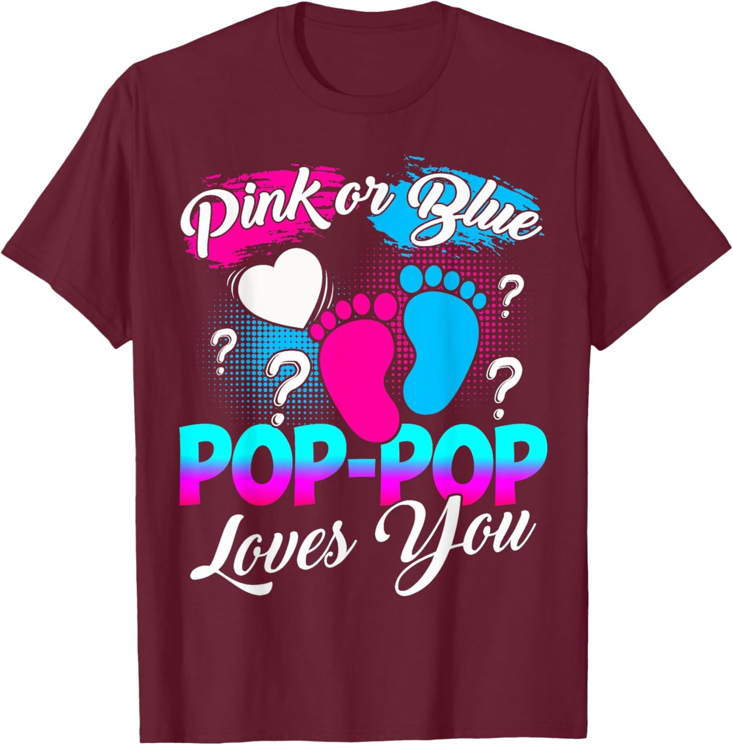 Gender Reveal Pink Or Blue Pop-pop Loves You T-Shirt - T-Shirt | Maroon