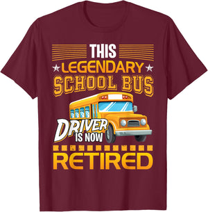 This Legendary School Bus Driver is Now Retired T-Shirt - T-Shirt | Maroon