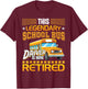 This Legendary School Bus Driver is Now Retired T-Shirt - T-Shirt | Maroon
