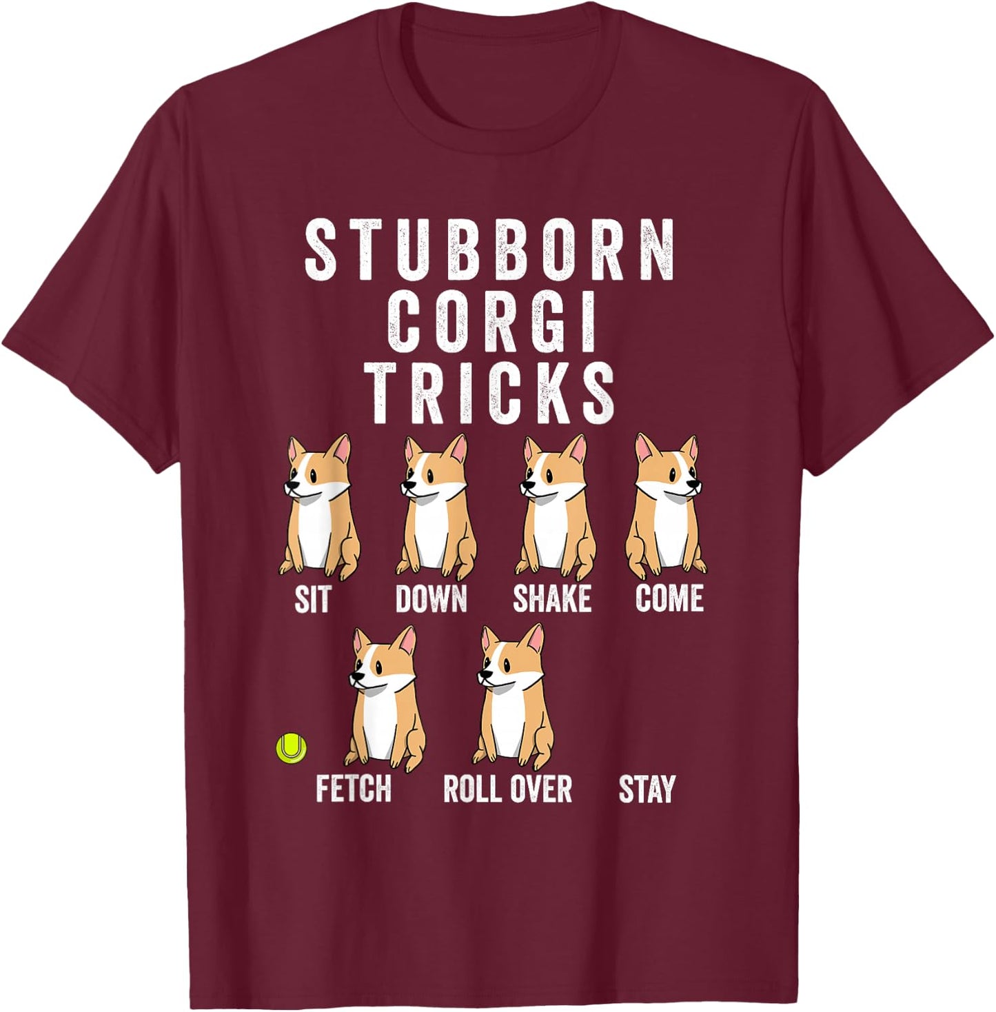 Funny Pembroke Welsh Corgi Stubborn Corgi Tricks -Adults Kids Black Short Sleeve Classic Fit Cotton Polyester Stretchable T-Shirt - T-Shirt | Maroon