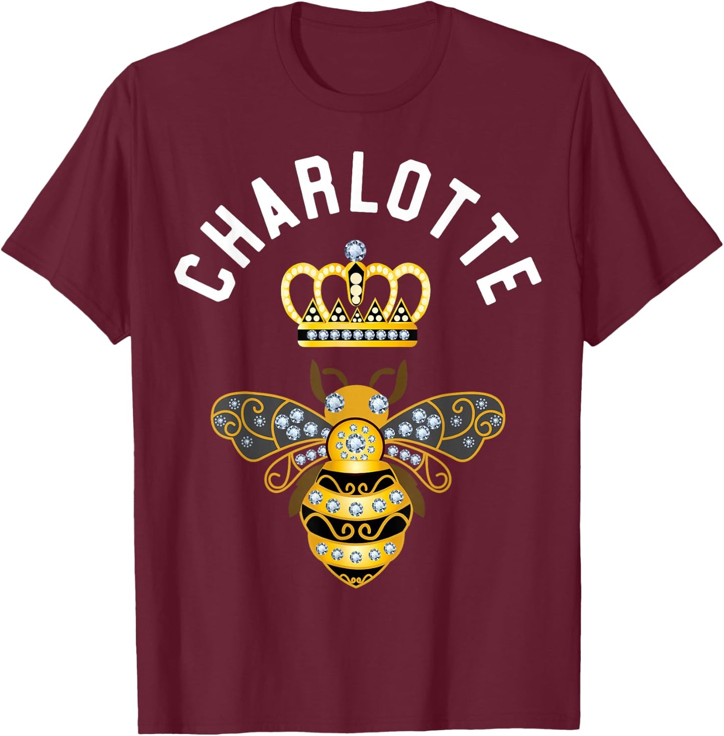 Charlotte Name Charlotte Birthday Queen Crown Bee Charlotte T-Shirt - T-Shirt | Maroon