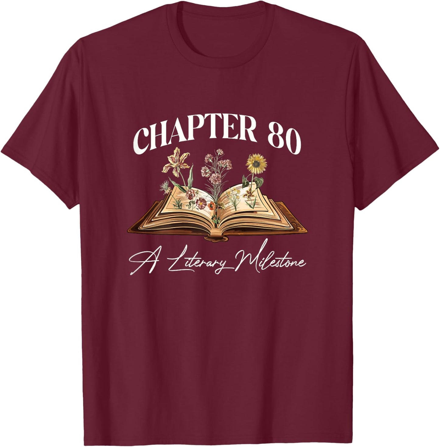 Chapter 80 Years Old 80th Birthday Wildflower Book Lover T-Shirt - T-Shirt | Maroon