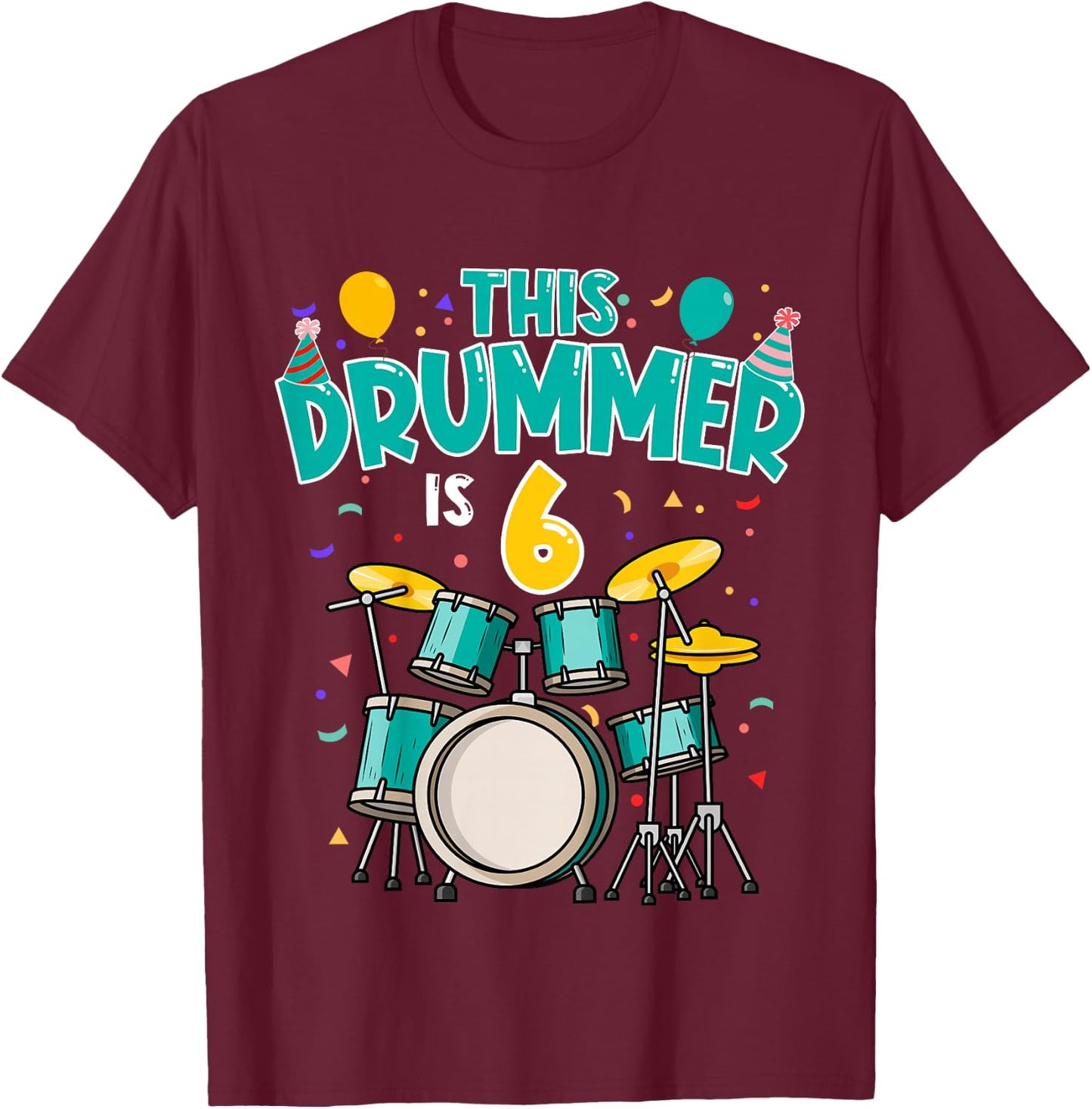 6 Years Old Drummer 6th Birthday Drum Set Drumming T-Shirt - T-Shirt | Maroon