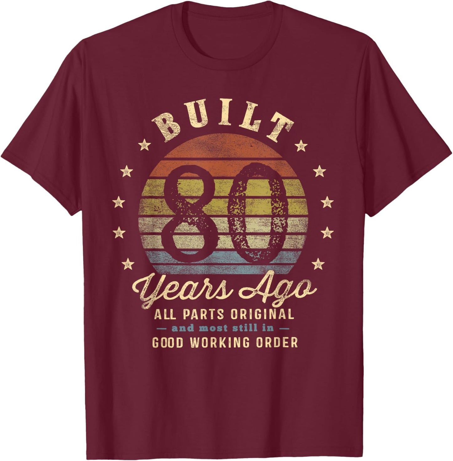 Built 80 Years Ago - All Parts Original Gifts 80th Birthday T-Shirt - T-Shirt | Maroon
