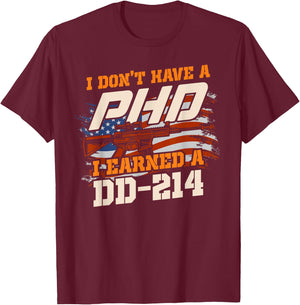 Veteran - I don't have a Ph.D. but I earned a DD-214 T-Shirt - T-Shirt | Maroon