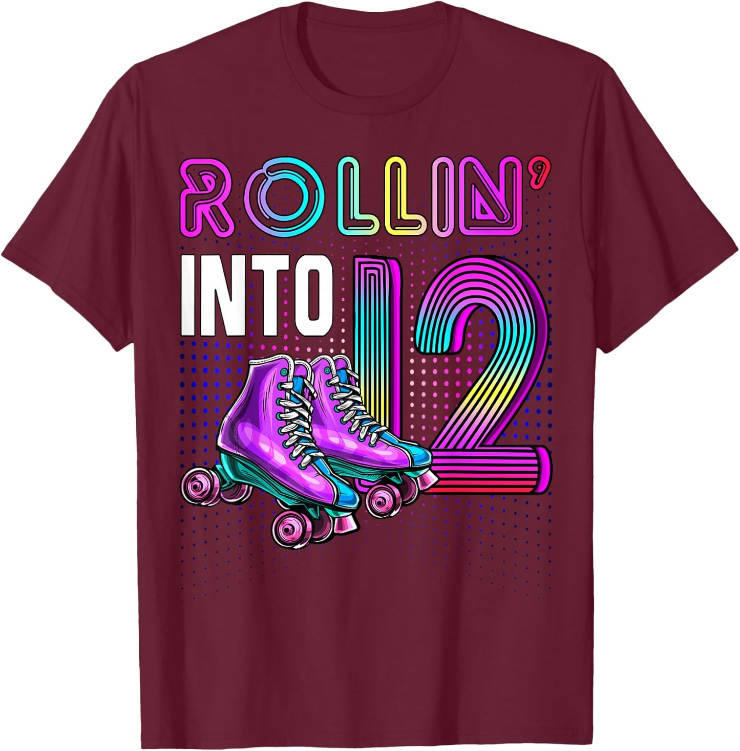 Rollin' into 12 Roller Skating Rink 12th Birthday Party Girl T-Shirt - T-Shirt | Maroon