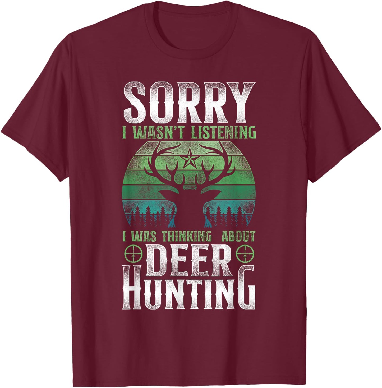 Buck Deer Hunting Hunter Vintage Retro Sorry I Wasn'T T-Shirt - T-Shirt | Maroon