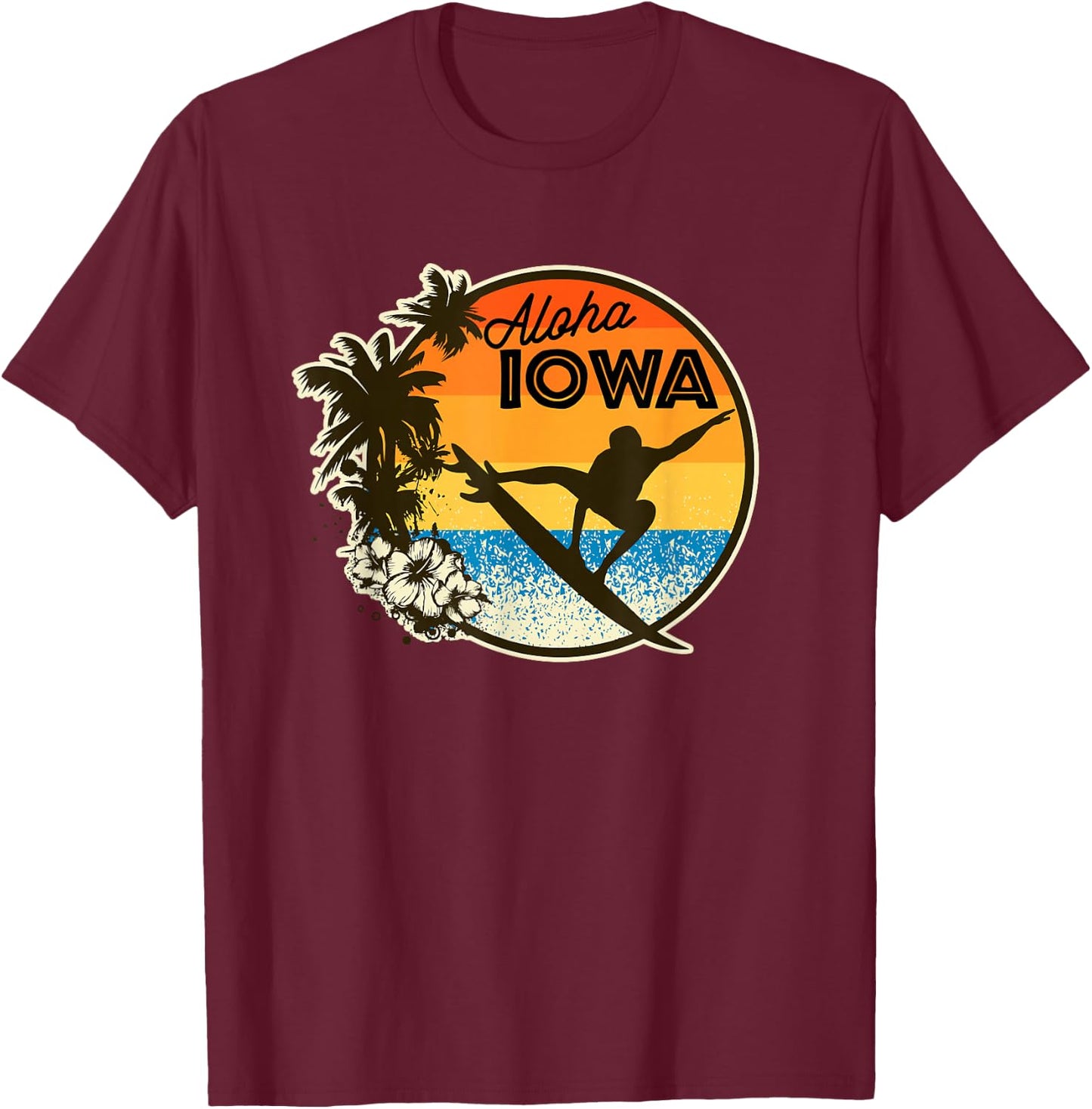 Aloha Iowa Funny Surfing Retro Hawaii State Humour Gag Gift T-Shirt - T-Shirt | Maroon