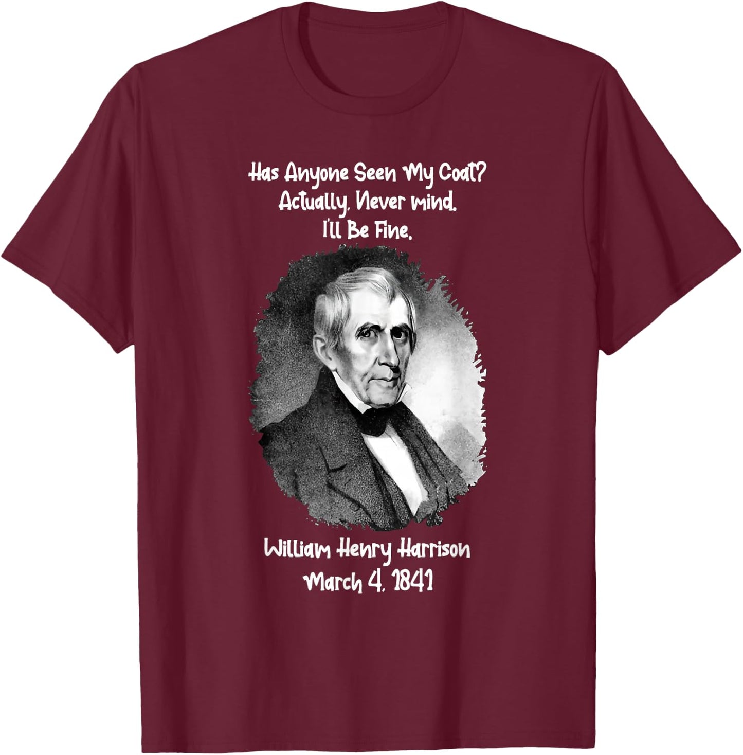 Has Anyone Seen My Coat Actually Nevermind T-Shirt - T-Shirt | Maroon