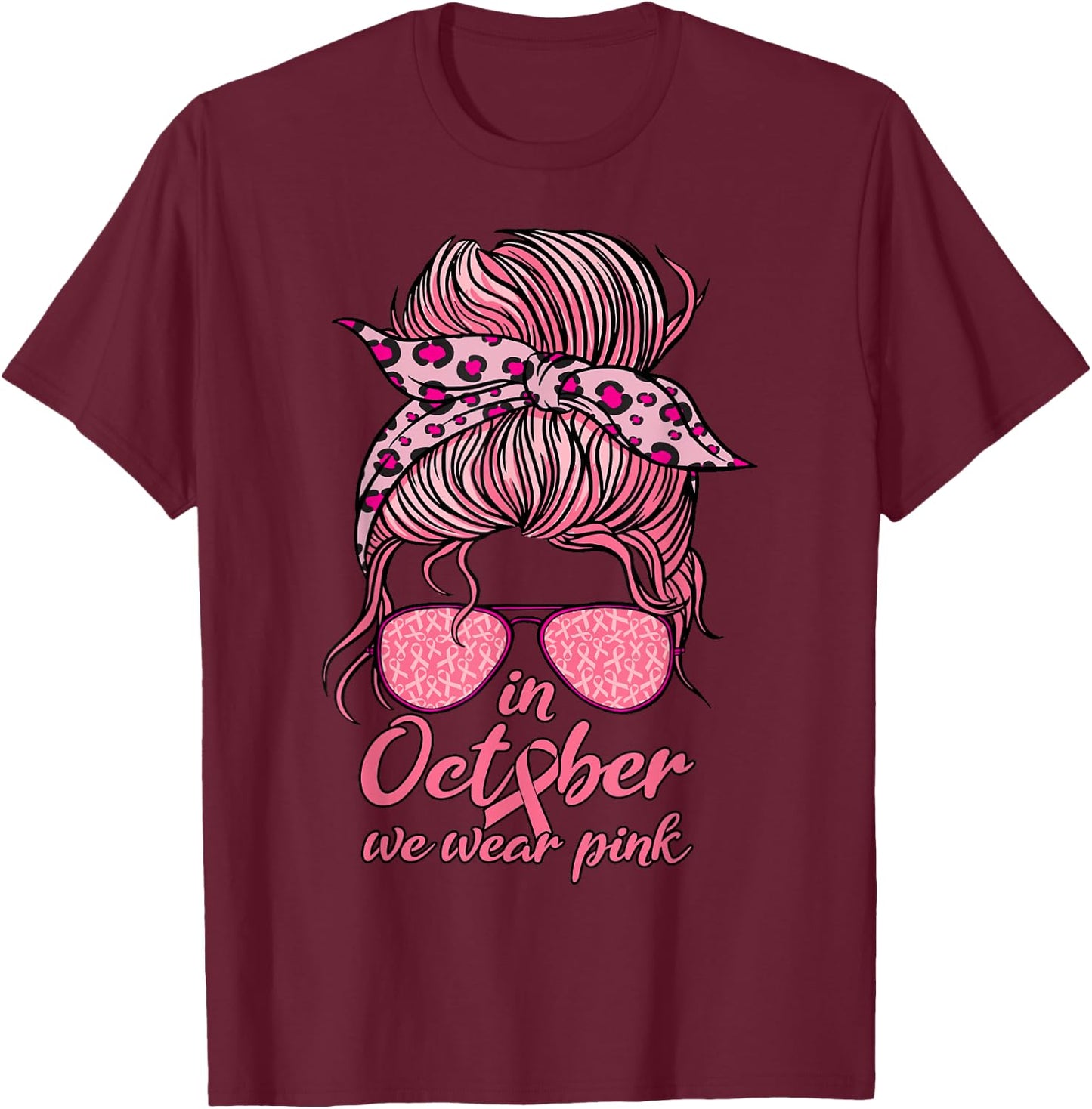 In October We Wear Pink Messy Bun Breast Cancer Women T-Shirt - T-Shirt | Maroon