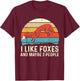 I Like Foxes - Zookeeper Fox Lover Hiker Camper T-Shirt - T-Shirt | Maroon