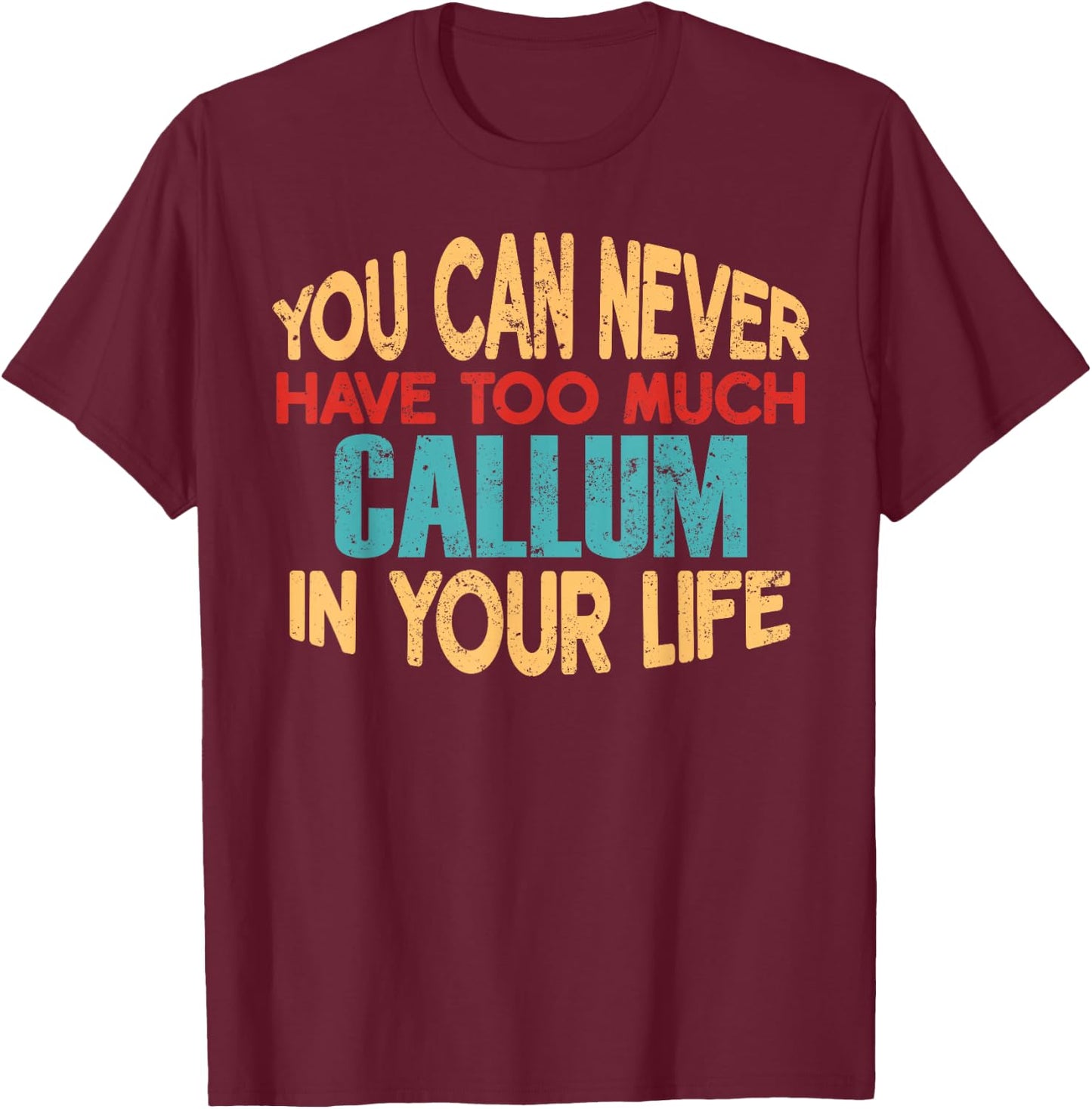 Funny Callum Personalized First Name Joke Item T-Shirt - T-Shirt | Maroon