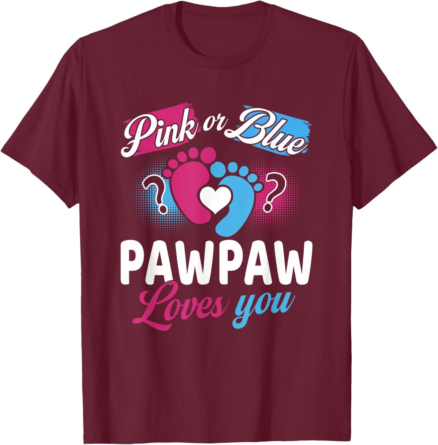 Pink Or Blue Pawpaw Loves You Baby Gender Reveal Party T-Shirt - T-Shirt | Maroon