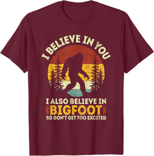I Believe In You But Also Bigfoot Funny Bigfoot Saying T-Shirt - T-Shirt | Maroon