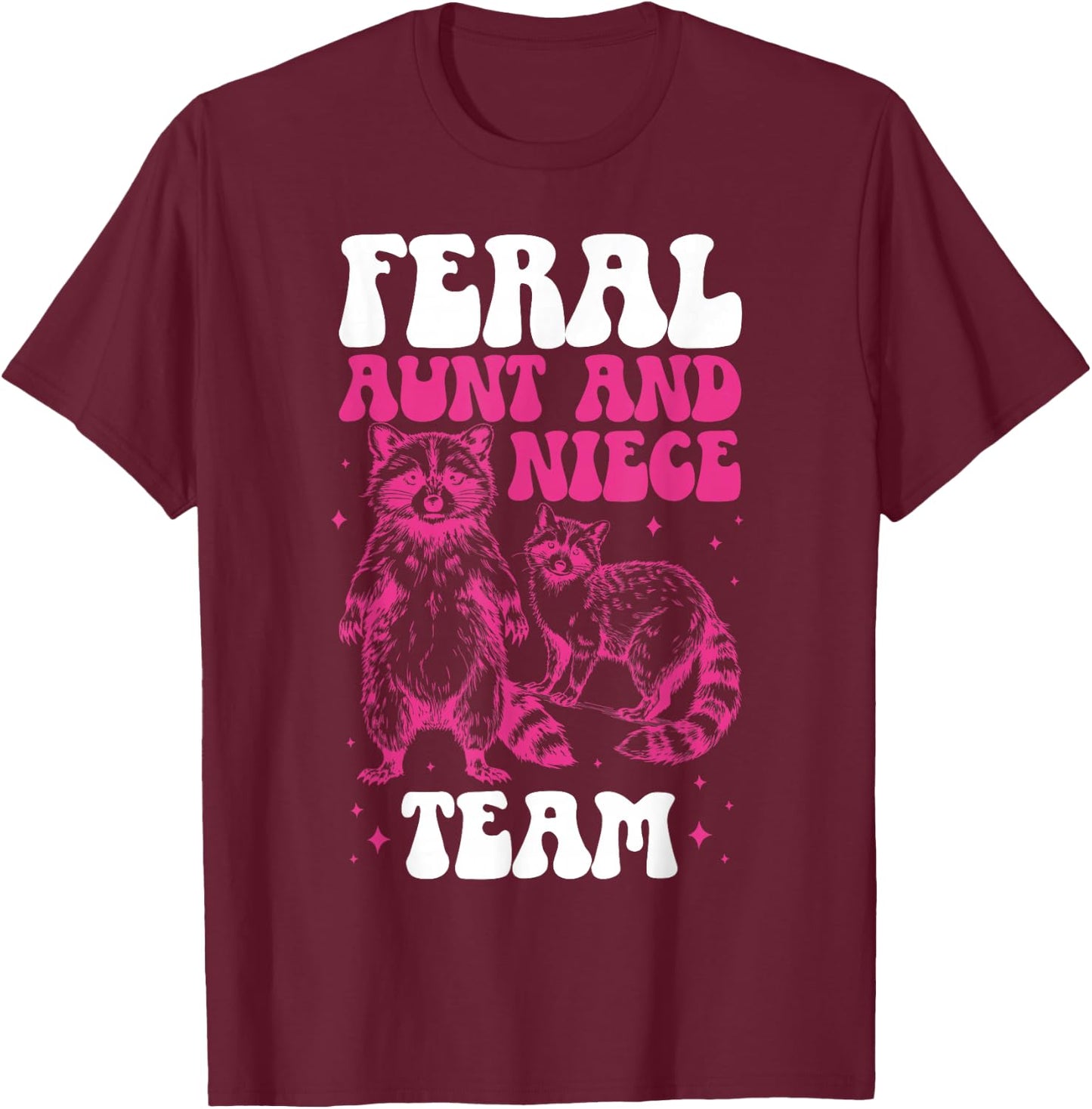 Feral Aunt and Niece Team from Aunt to Niece T-Shirt - T-Shirt | Maroon
