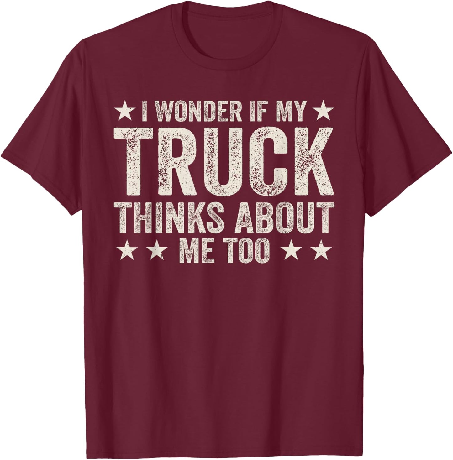 Truck Driver Funny I wonder if my truck also thinks of me T-Shirt - T-Shirt | Maroon