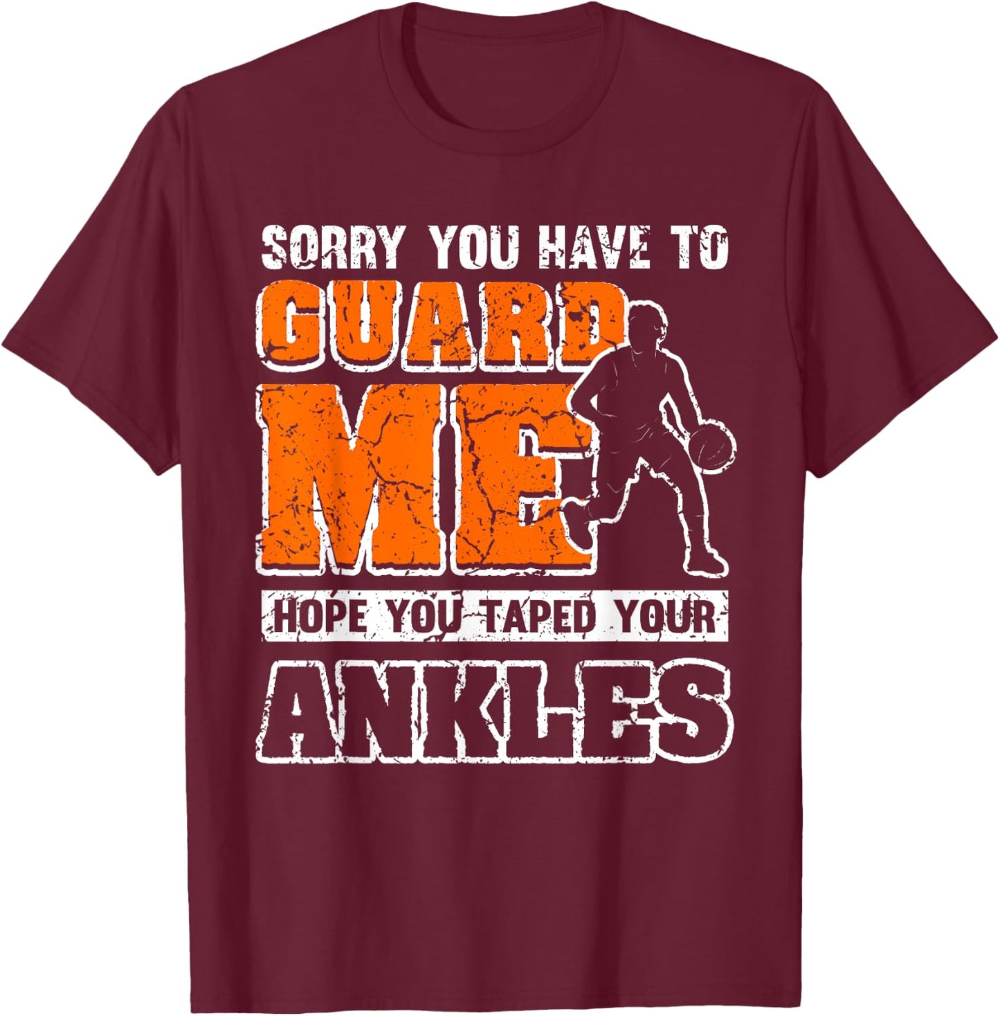 Funny Basketball Quote Sorry You Have To Guard Me T-Shirt - T-Shirt | Maroon