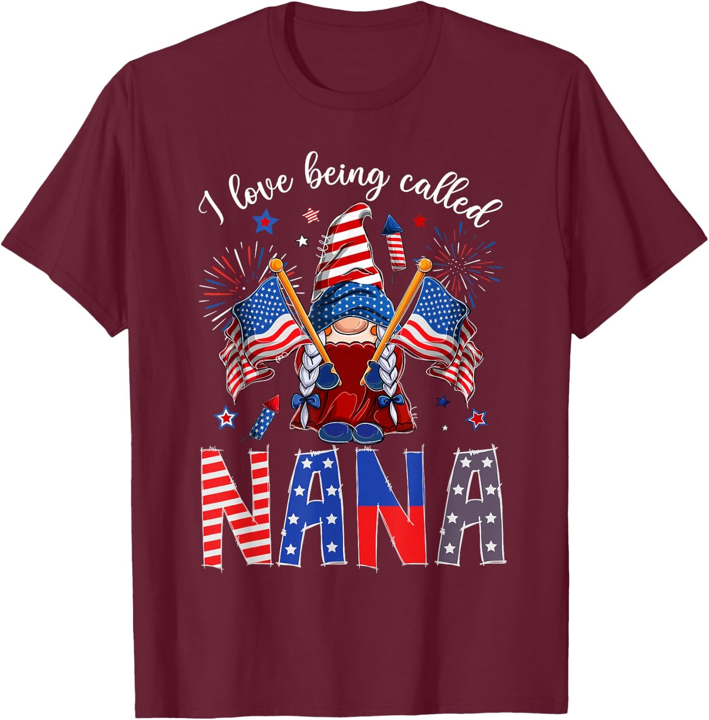 Gnome I Love Being Called Nana Patriotic 4th Of July T-Shirt - T-Shirt | Maroon