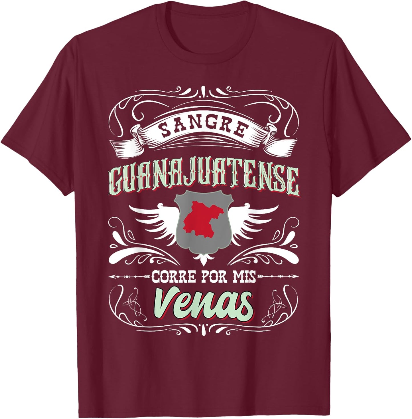 Camisa Guanajuato Sangre Guanajuatense Corre Por Mis Venas T-Shirt - T-Shirt | Maroon