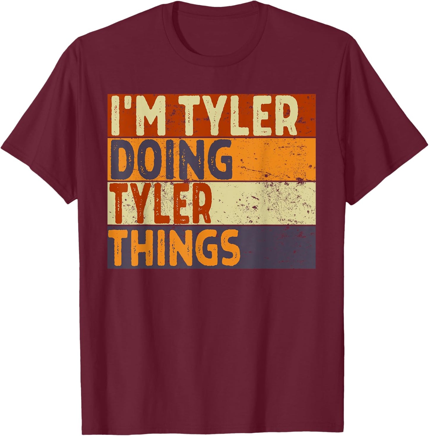 Retro I'm Tyler Doing Tyler Things Funny Birthday Joke T-Shirt - T-Shirt | Maroon