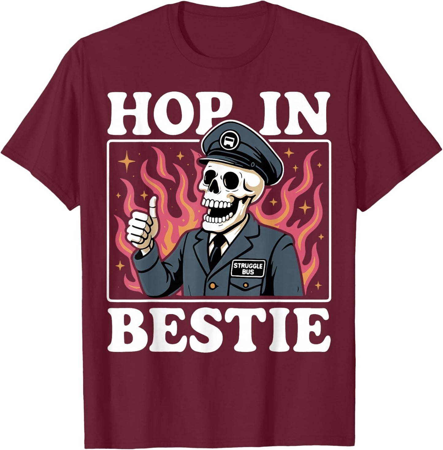 Hop in Bestie Struggle Bus T-Shirt - T-Shirt | Maroon