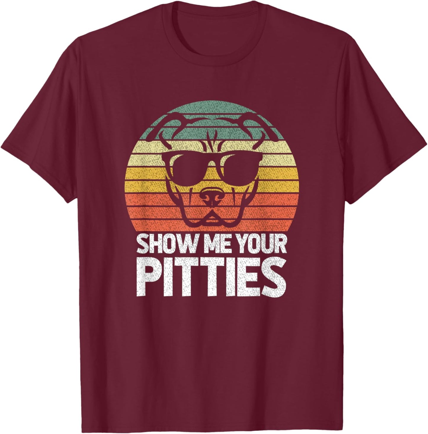 Show Me Pitties Retro Pitbull Pitty Dog Lover Owner Vintage Men Women T-Shirt - T-Shirt | Maroon